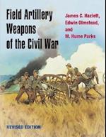 Field Artillery Weapons of the Civil War, revised edition