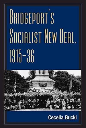 Bridgeport's Socialist New Deal, 1915-36