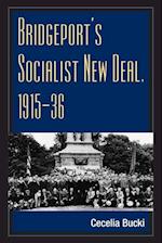 Bridgeport's Socialist New Deal, 1915-36