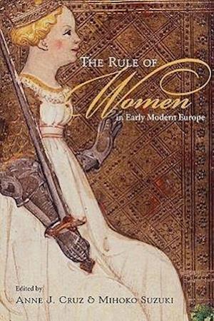 The Rule of Women in Early Modern Europe