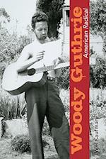 Woody Guthrie, American Radical
