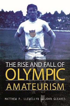 The Rise and Fall of Olympic Amateurism