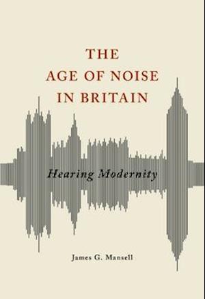 The Age of Noise in Britain