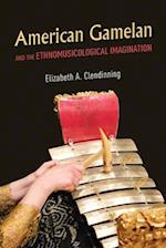 American Gamelan and the Ethnomusicological Imagination