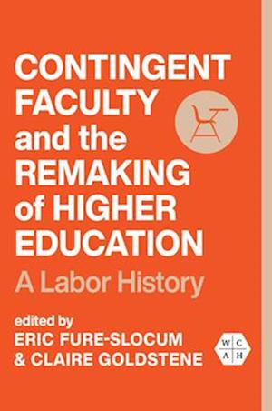 Contingent Faculty and the Remaking of Higher Education