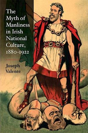 Myth of Manliness in Irish National Culture, 1880-1922