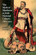 Myth of Manliness in Irish National Culture, 1880-1922