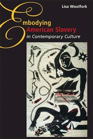 Embodying American Slavery in Contemporary Culture