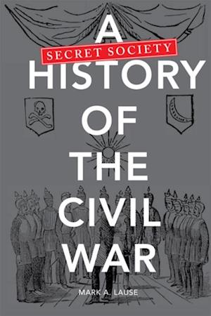 Secret Society History of the Civil War