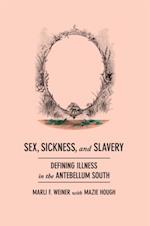 Sex, Sickness, and Slavery