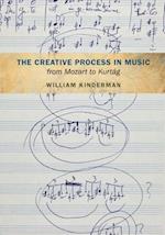 Creative Process in Music from Mozart to Kurtag