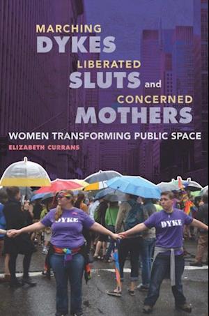 Marching Dykes, Liberated Sluts, and Concerned Mothers