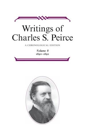 Writings of Charles S. Peirce: Volume 8, 1890-1892