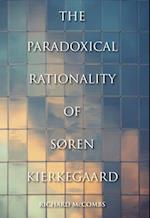 Paradoxical Rationality of Soren Kierkegaard
