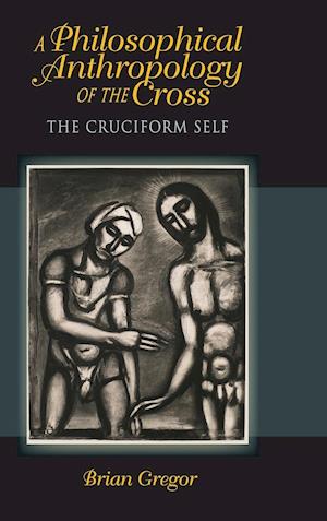 A Philosophical Anthropology of the Cross