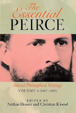 Essential Peirce, Volume 1 (1867-1893)