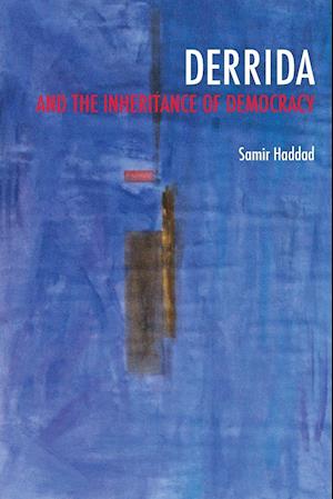 Derrida and the Inheritance of Democracy