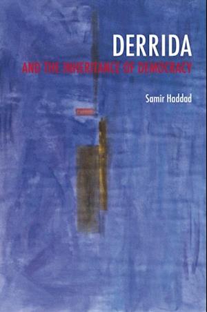 Derrida and the Inheritance of Democracy