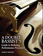 A Double Bassist's Guide to Refining Performance Practices
