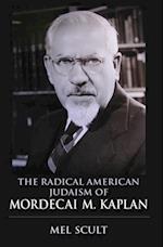 Radical American Judaism of Mordecai M. Kaplan