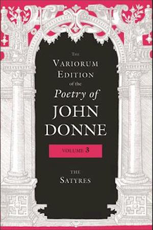 The Variorum Edition of the Poetry of John Donne, Volume 3