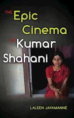 The Epic Cinema of Kumar Shahani