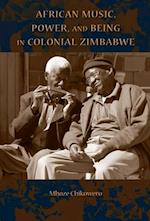 African Music, Power, and Being in Colonial Zimbabwe