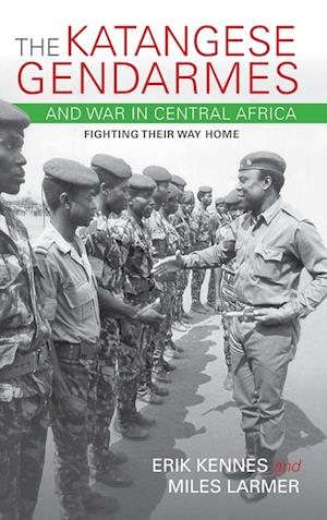 The Katangese Gendarmes and War in Central Africa