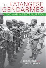 The Katangese Gendarmes and War in Central Africa