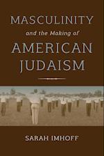 Masculinity and the Making of American Judaism