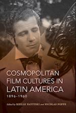 Cosmopolitan Film Cultures in Latin America, 1896-1960