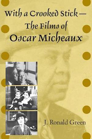 With a Crooked Stick-The Films of Oscar Micheaux