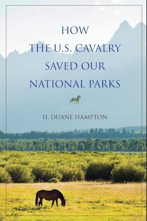 How the U.S. Cavalry Saved Our National Parks