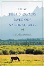 How the U.S. Cavalry Saved Our National Parks