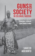 Guns and Society in Colonial Nigeria