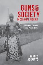 Guns and Society in Colonial Nigeria