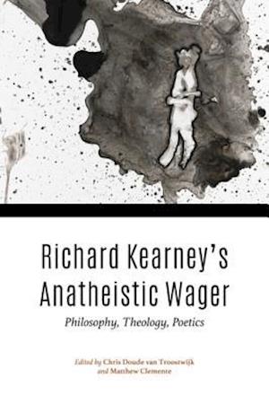 Richard Kearney's Anatheistic Wager