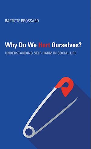 Why Do We Hurt Ourselves?