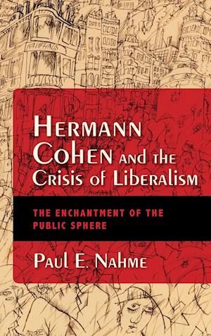 Hermann Cohen and the Crisis of Liberalism