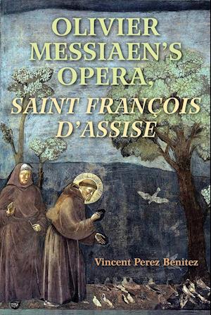 Olivier Messiaen's Opera, Saint Francois d'Assise