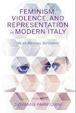 Feminism, Violence, and Representation in Modern Italy