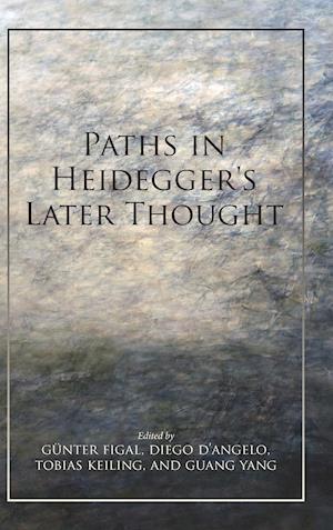 Paths in Heidegger's Later Thought