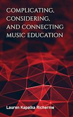 Complicating, Considering, and Connecting Music Education