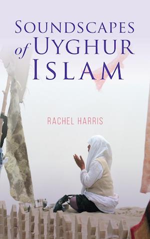 Soundscapes of Uyghur Islam