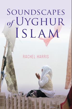 Soundscapes of Uyghur Islam