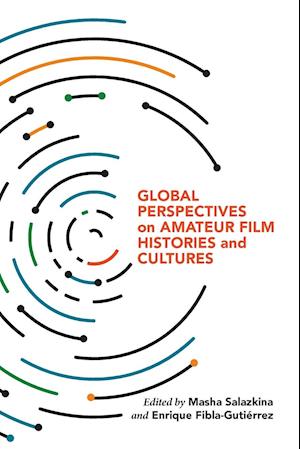 Global Perspectives on Amateur Film Histories and Cultures