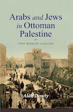 Arabs and Jews in Ottoman Palestine
