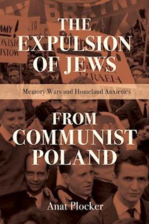 The Expulsion of Jews from Communist Poland