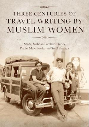 Three Centuries of Travel Writing by Muslim Women