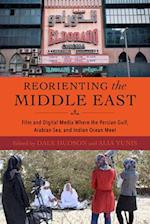 Reorienting the Middle East – Film and Digital Media Where the Persian Gulf, Arabian Sea, and Indian Ocean Meet